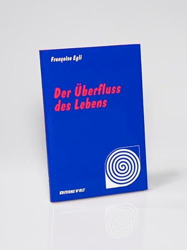 Der Überfluss des Lebens: Die Geschichte vom Grossen und Kleinen Ich (Das Lola-Prinzip) von Editions D`Olt